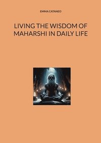 bokomslag Living the wisdom of Maharshi in daily life
