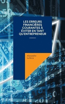 bokomslag Les erreurs financires courantes  viter en tant qu'entrepreneur