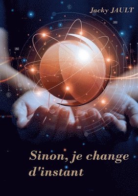 Sinon, je change d'instant... 1