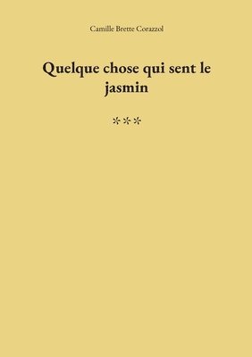 bokomslag Quelque chose qui sent le jasmin