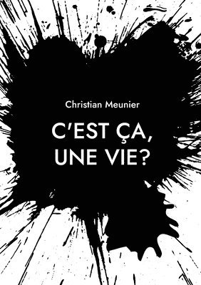 bokomslag C'est ça, une vie?