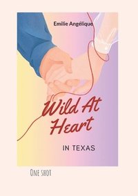 bokomslag Wild At Heart In Texas