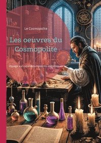 bokomslag Les oeuvres du Cosmopolite: Voyage au coeur des mystères alchimiques