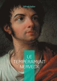 bokomslag Le tempérament nerveux: Exploration des racines du comportement névrotique