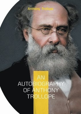 bokomslag Autobiography of Anthony Trollope