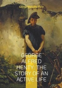 bokomslag George Alfred Henty