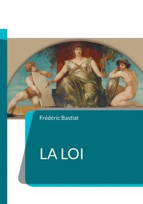 bokomslag La loi: Une critique percutante de l'interventionnisme étatique et une défense passionnée des droits individuels