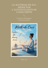 bokomslag La matrise de soi-mme par l'autosuggestion consciente