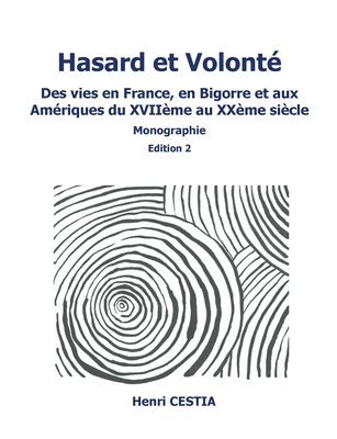 Hasard et volonté edition 2: Des vies en France, en Bigorre et aux Amériques du XVIIème au XXème siècle 1