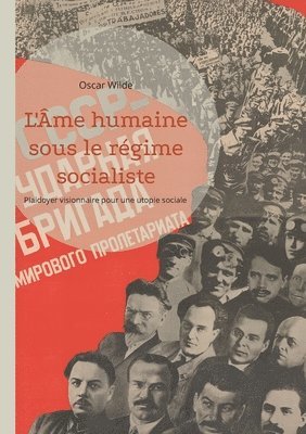 bokomslag L'Âme humaine sous le régime socialiste: Plaidoyer visionnaire pour une utopie sociale libératrice de l'individualité et de la créativité