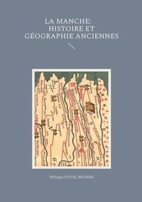 bokomslag La Manche, histoire et gographie anciennes