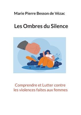 Les Ombres du Silence: Comprendre et Lutter contre les Violences faites aux Femmes 1