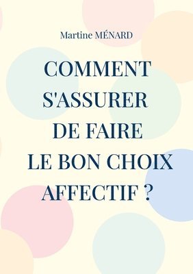 bokomslag Comment s'assurer de faire le bon choix affectif ?