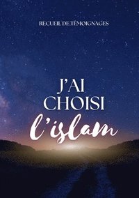 bokomslag J'ai choisi l'islam