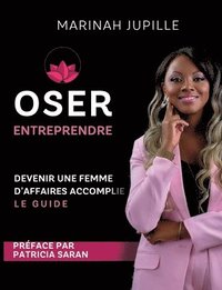 bokomslag Oser Entreprendre, Devenir une Femme d'Affaires Accomplie