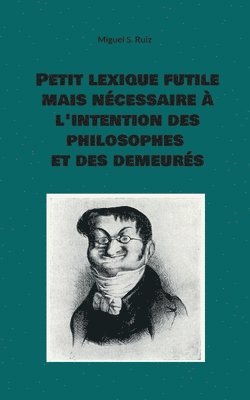 bokomslag Petit lexique futile mais nécessaire à l'intention des philosophes et des demeurés