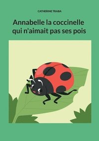 bokomslag Annabelle la coccinelle qui n'aimait pas ses pois