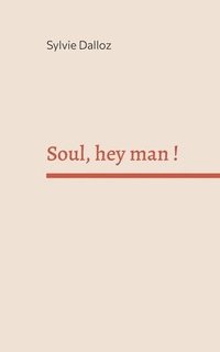 bokomslag Soul hey man