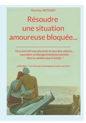 bokomslag Résoudre une situation amoureuse bloquée...