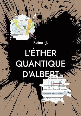 Robert J, Robert J. - L'éther quantique d'Albert, Häftad