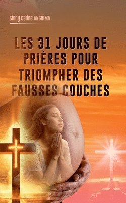 bokomslag 31 jours de prire pour triompher des fausses couches