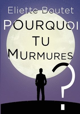 bokomslag Pourquoi tu murmures ?