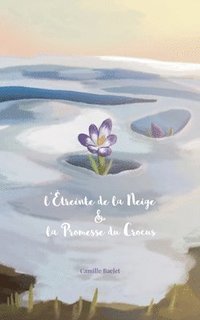 bokomslag L'treinte de la Neige & la Promesse du Crocus