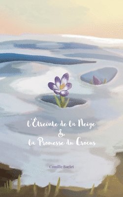 bokomslag L'treinte de la Neige & la Promesse du Crocus