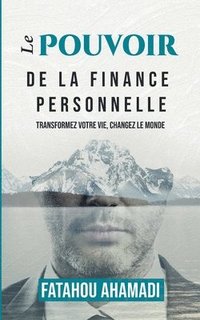 bokomslag Le pouvoir de la finance personnelle: Transformez votre vie, changez le monde