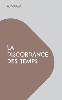 bokomslag La discordance des temps