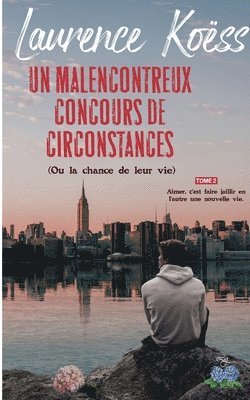 Laurence Koëss - malenconcontreux concours de circonstances (ou la chance de leur vie), Häftad