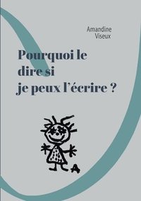 bokomslag Pourquoi le dire si je peux l'crire ?