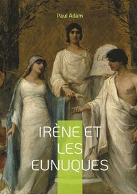 bokomslag Irne et les Eunuques