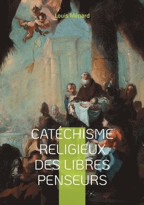 bokomslag Catéchisme religieux des libres penseurs