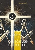 bokomslag La franc-maçonnerie et la conscience catholique