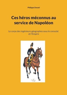 bokomslag Ces héros méconnus au service de Napoléon