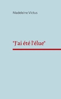 bokomslag "J'ai été l'élue"