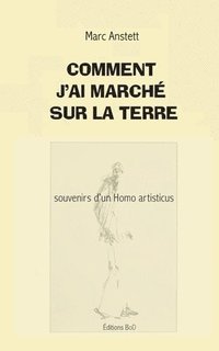 bokomslag Comment j'ai marché sur la terre
