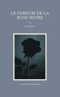 bokomslag parfum de la rose noire