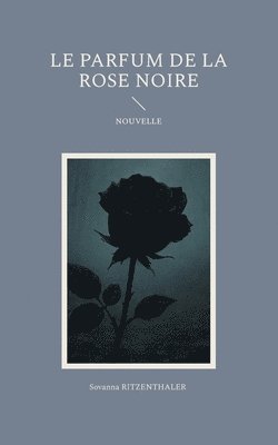 bokomslag parfum de la rose noire