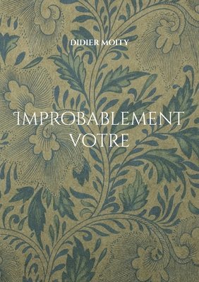 Improbablement votre 1