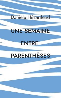 bokomslag Une semaine entre parenthses