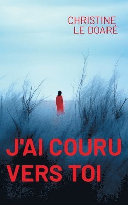 bokomslag J'ai couru vers toi