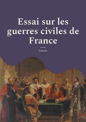 Essai sur les guerres civiles de France 1