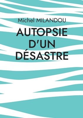 Autopsie d'un dsastre 1