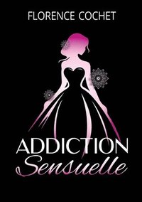 bokomslag Addiction sensuelle