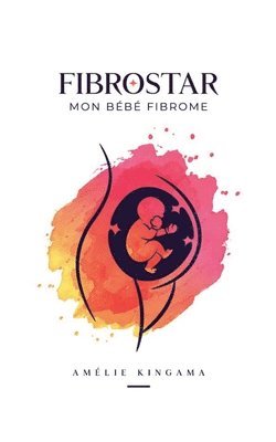 bokomslag Fibrostar Mon Bébé Fibrome