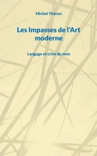 bokomslag Les Impasses de l'Art moderne