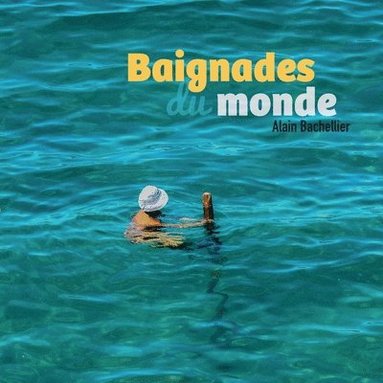 bokomslag Baignades du monde