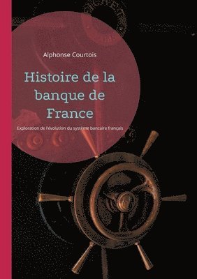 bokomslag Histoire de la banque de France: Une exploration de l'évolution du système bancaire français